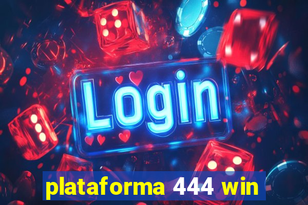 plataforma 444 win